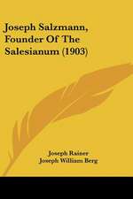 Joseph Salzmann, Founder Of The Salesianum (1903)