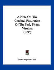 A Note On The Cerebral Fissuration Of The Seal, Phoca Vitulina (1896)