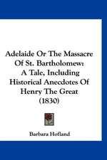 Adelaide Or The Massacre Of St. Bartholomew