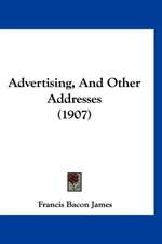 Advertising, And Other Addresses (1907)