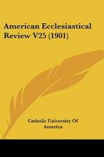 American Ecclesiastical Review V25 (1901)