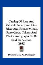 Catalog Of Rare And Valuable American Coins