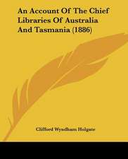 An Account Of The Chief Libraries Of Australia And Tasmania (1886)