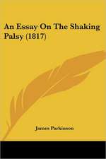 An Essay On The Shaking Palsy (1817)