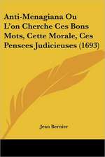 Anti-Menagiana Ou L'on Cherche Ces Bons Mots, Cette Morale, Ces Pensees Judicieuses (1693)