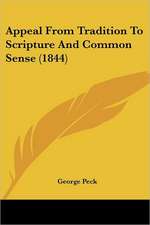 Appeal From Tradition To Scripture And Common Sense (1844)