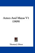 Aztecs And Mayas V1 (1909)