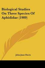 Biological Studies On Three Species Of Aphididae (1909)