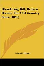 Blundering Bill; Broken Bonds; The Old Country Store (1899)