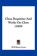 Chess Requisites And Works On Chess (1909)