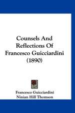 Counsels And Reflections Of Francesco Guicciardini (1890)