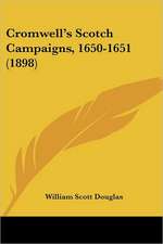 Cromwell's Scotch Campaigns, 1650-1651 (1898)