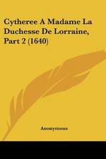 Cytheree A Madame La Duchesse De Lorraine, Part 2 (1640)