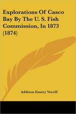 Explorations Of Casco Bay By The U. S. Fish Commission, In 1873 (1874)