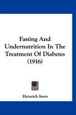 Fasting And Undernutrition In The Treatment Of Diabetes (1916)