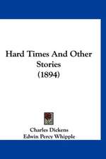 Hard Times And Other Stories (1894)