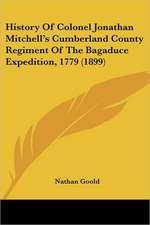 History Of Colonel Jonathan Mitchell's Cumberland County Regiment Of The Bagaduce Expedition, 1779 (1899)