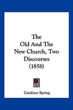 The Old And The New Church, Two Discourses (1858)