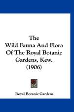 The Wild Fauna And Flora Of The Royal Botanic Gardens, Kew. (1906)