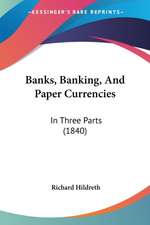 Banks, Banking, And Paper Currencies