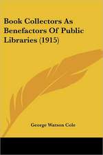 Book Collectors As Benefactors Of Public Libraries (1915)