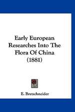 Early European Researches Into The Flora Of China (1881)