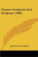 Famous Sculptors And Sculpture (1881)