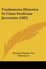 Fundamenta Historica In Usum Studiosae Juventutis (1683)