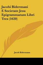 Jacobi Bidermani E Societate Jesu Epigrammatum Libri Tres (1620)