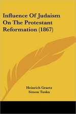 Influence Of Judaism On The Protestant Reformation (1867)