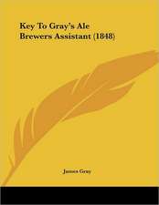 Key To Gray's Ale Brewers Assistant (1848)