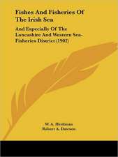 Fishes And Fisheries Of The Irish Sea