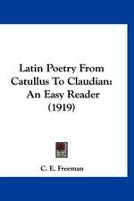 Latin Poetry From Catullus To Claudian