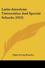 Latin-American Universities And Special Schools (1913)