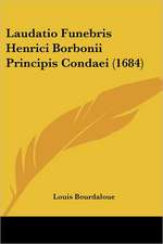 Laudatio Funebris Henrici Borbonii Principis Condaei (1684)