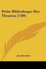 Petite Bibliotheque Des Theatres (1789)