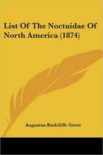 List Of The Noctuidae Of North America (1874)