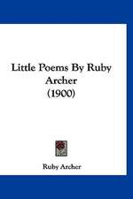 Little Poems By Ruby Archer (1900)