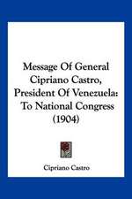 Message Of General Cipriano Castro, President Of Venezuela