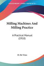 Milling Machines And Milling Practice