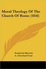 Moral Theology Of The Church Of Rome (1856)