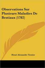 Observations Sur Plusieurs Maladies De Bestiaux (1782)