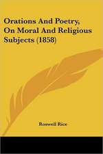 Orations And Poetry, On Moral And Religious Subjects (1858)