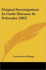 Original Investigations In Cattle Diseases In Nebraska (1893)