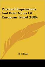 Personal Impressions And Brief Notes Of European Travel (1880)