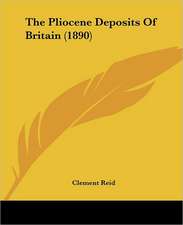 The Pliocene Deposits Of Britain (1890)