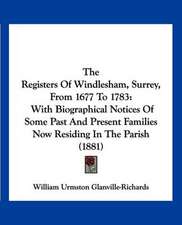 The Registers Of Windlesham, Surrey, From 1677 To 1783