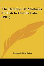 The Relation Of Mollusks To Fish In Oneida Lake (1916)