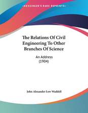 The Relations Of Civil Engineering To Other Branches Of Science