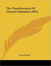 The Transliteration Of Oriental Alphabets (1895)